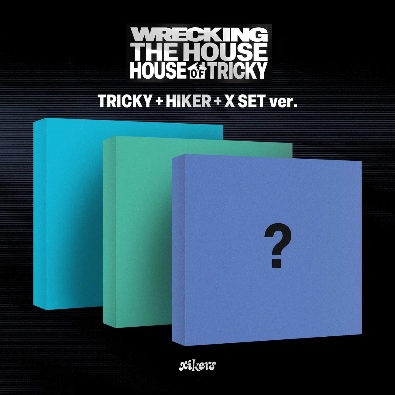XIKERS - HOUSE OF TRICKY : WRECKING THE HOUSE