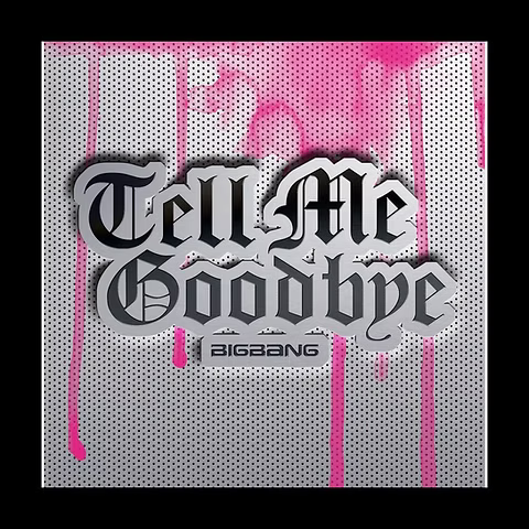 BIGBANG - TELL ME GOODBYE (JAPANESE SINGLE VOL.4)